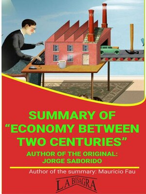 cover image of Summary of "Economy Between Two Centuries" by Jorge Saborido